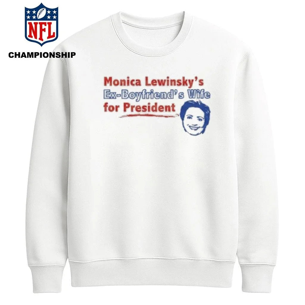 Monica Lewinsky’s Ex-Boyfriend’s Wife For President Shirt