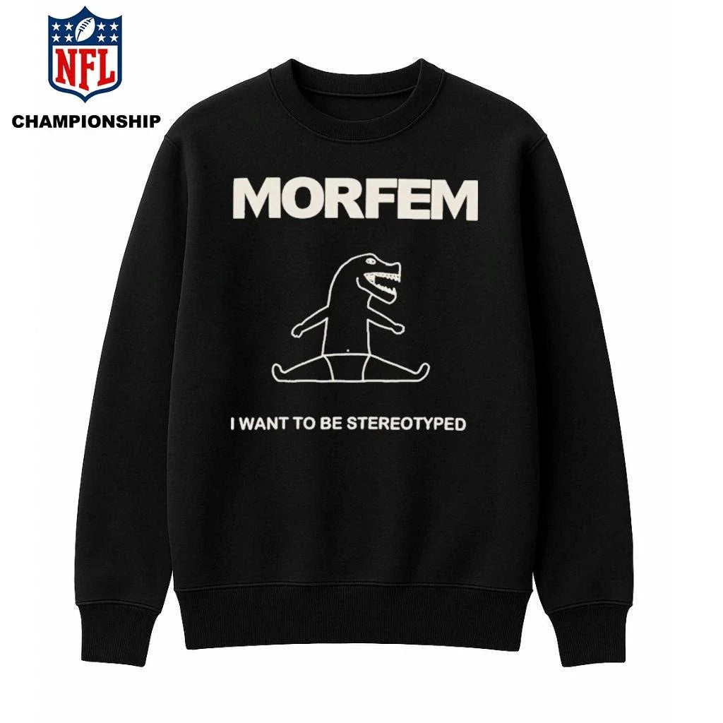 Morfem I Want To Be Stereotyped Shirt