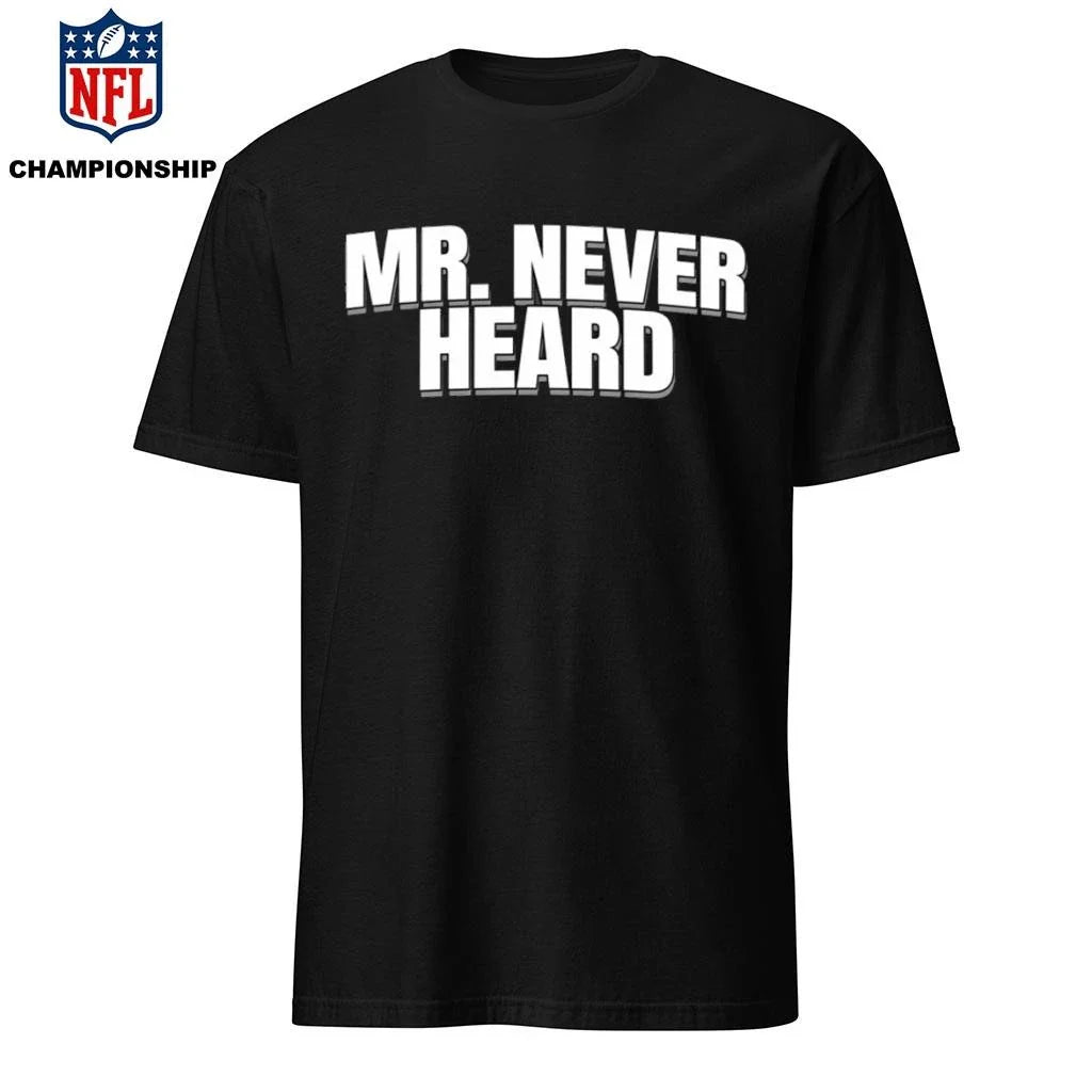Mr. Never Heard Shirt