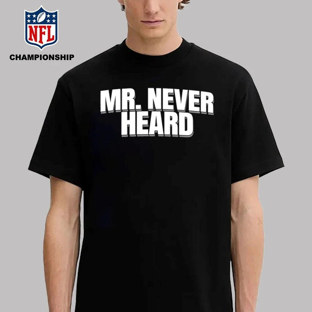 Mr. Never Heard Shirt