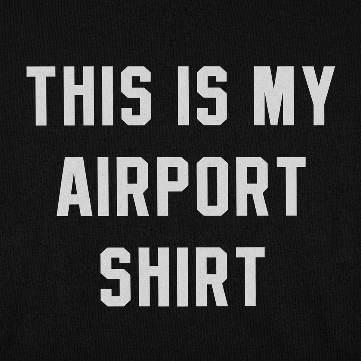 This Is My Airport Shirt Travel Quote