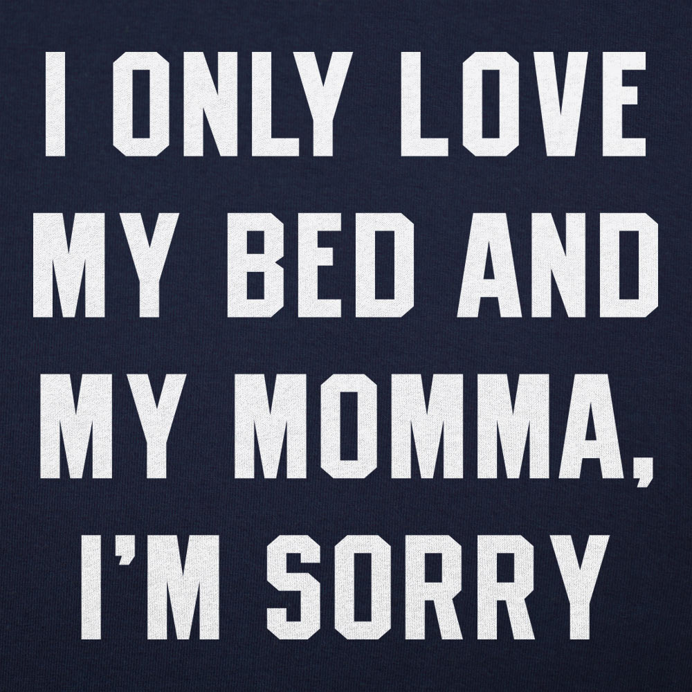 I Only Love My Bed And My Momma, I'm Sorry