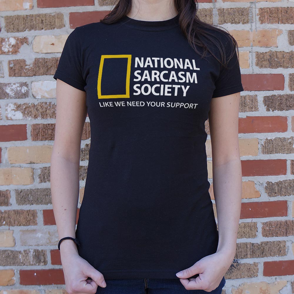 National Sarcasm Society, Like We Need Your Support