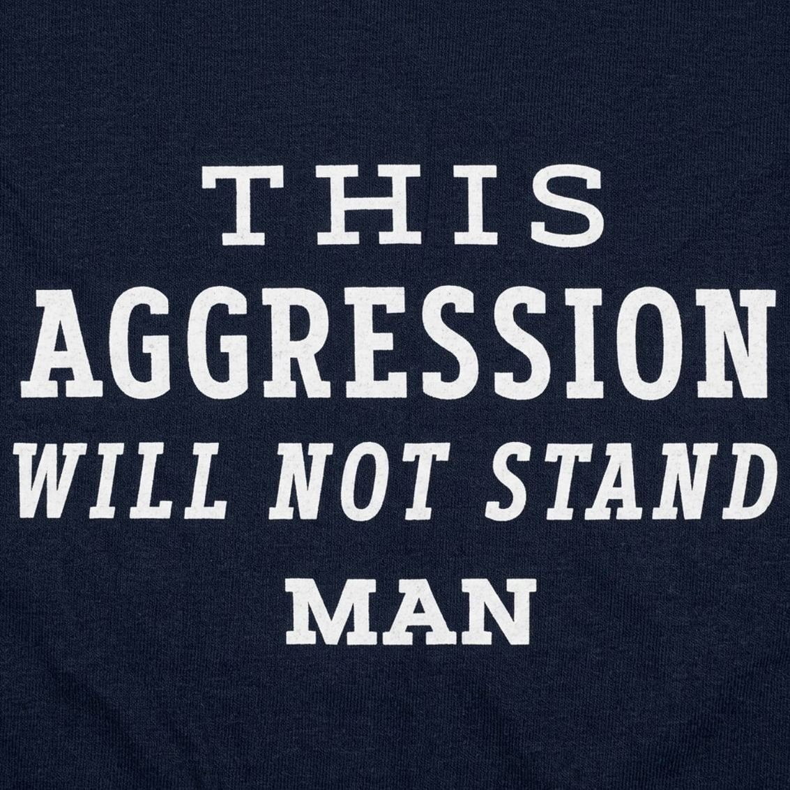 This Aggression Will Not Stand, Man