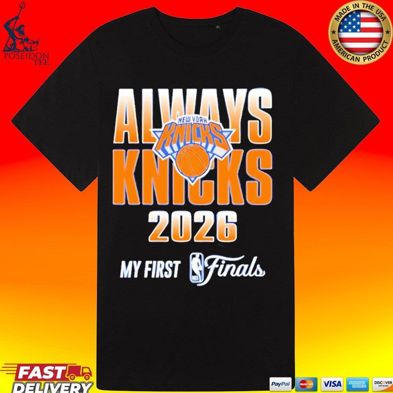 New York Knicks 2026 Nba Finals Always Knicks My First Finals T-shirt