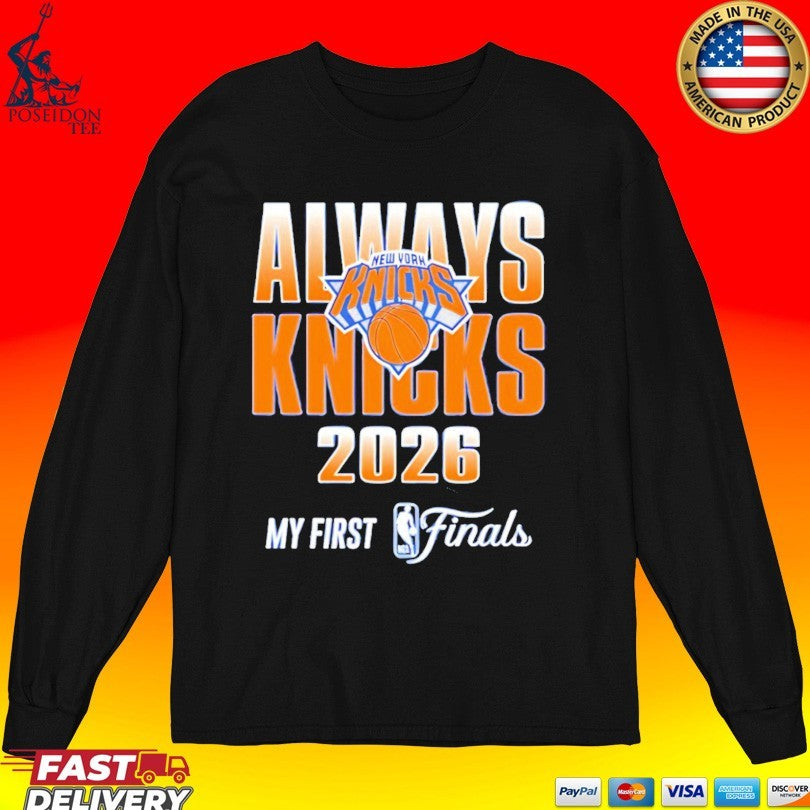 New York Knicks 2026 Nba Finals Always Knicks My First Finals T-shirt