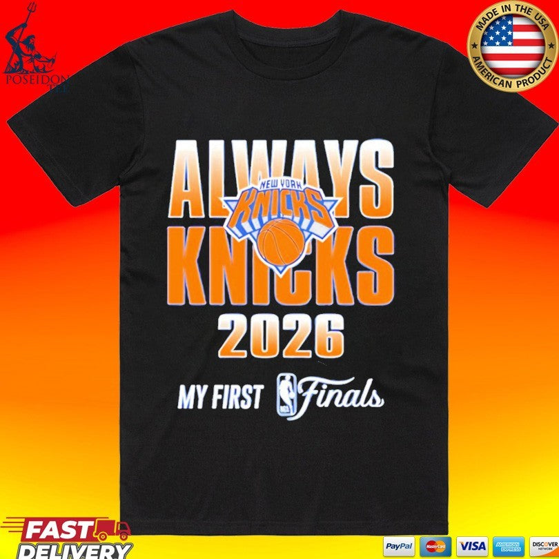 New York Knicks 2026 Nba Finals Always Knicks My First Finals T-shirt