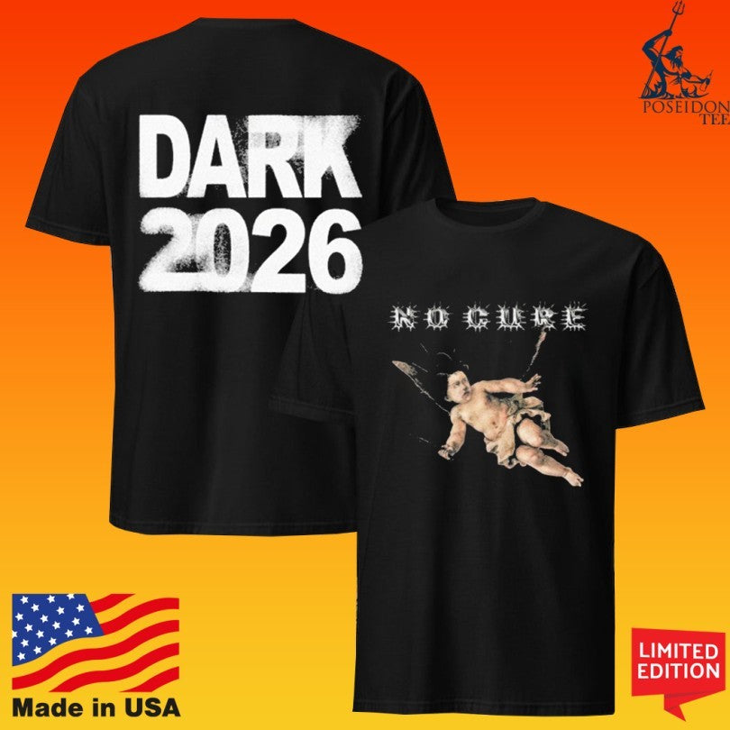 No Cure Dark 2026 T-shirt