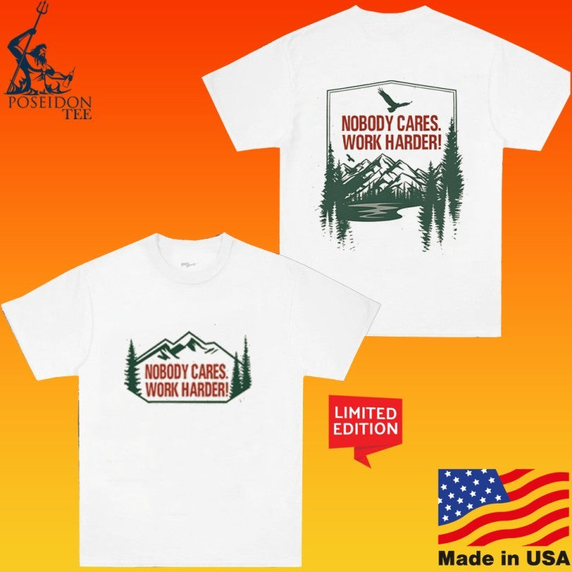 Nobody Cares Work Harder Mountain Peak T-shirt