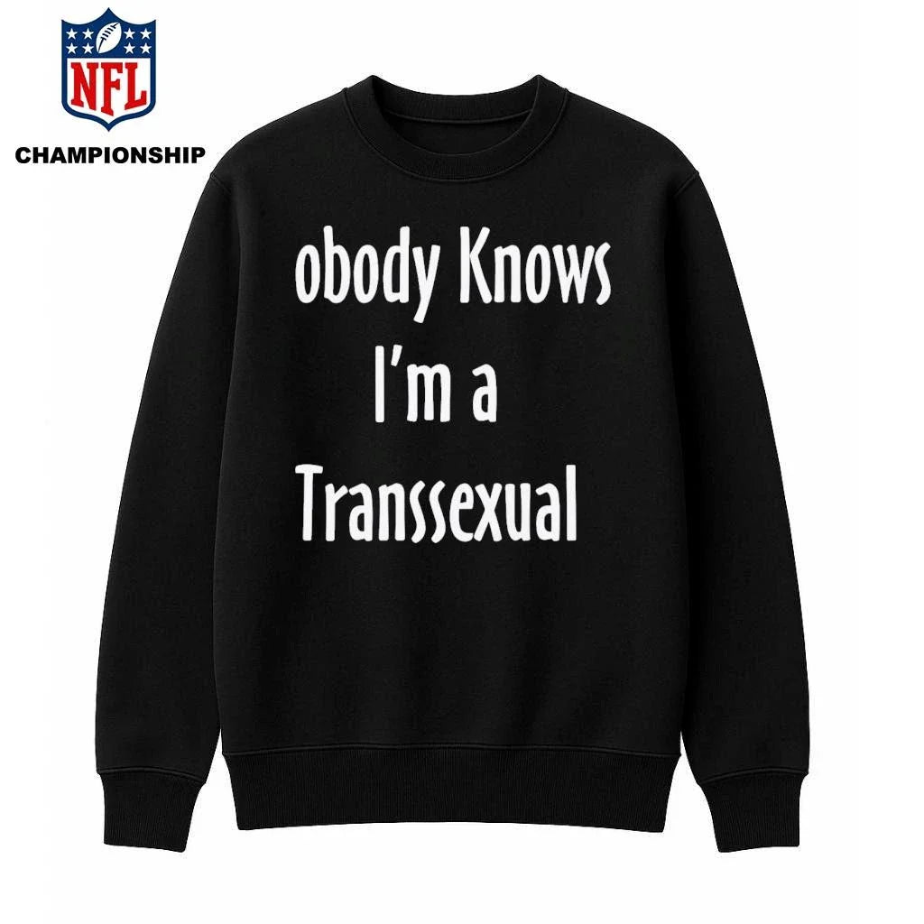 Nobody Knows I’m A Transsexual Shirt
