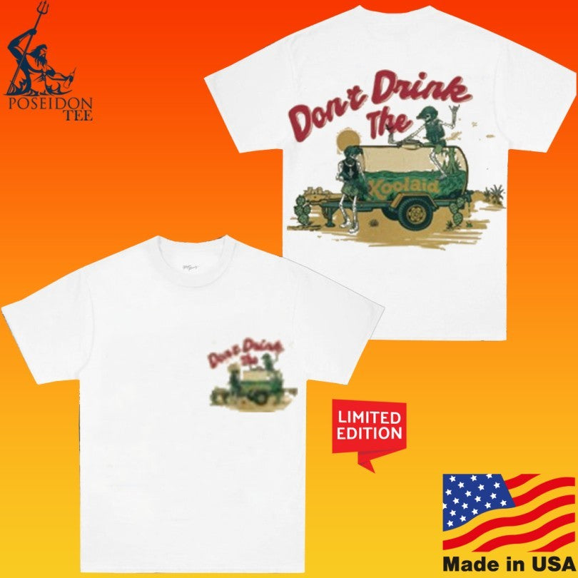 Notinregz Don’t Drink The Kool Aid T-shirt