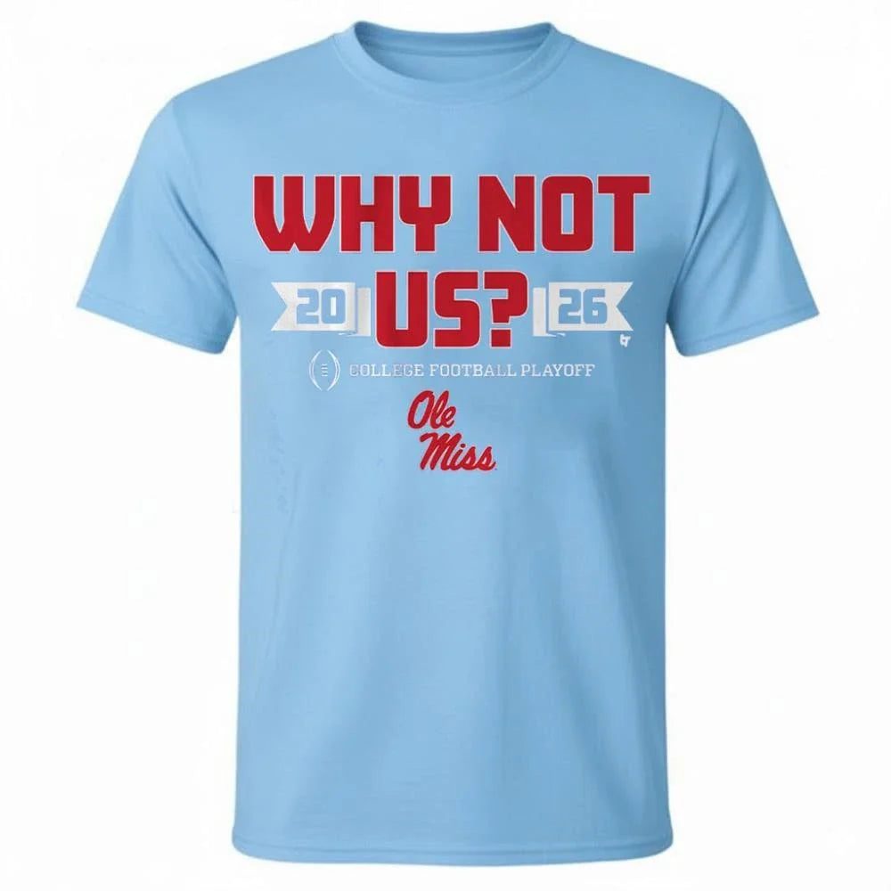 Ole Miss Football CFP Why Not Us Shirt