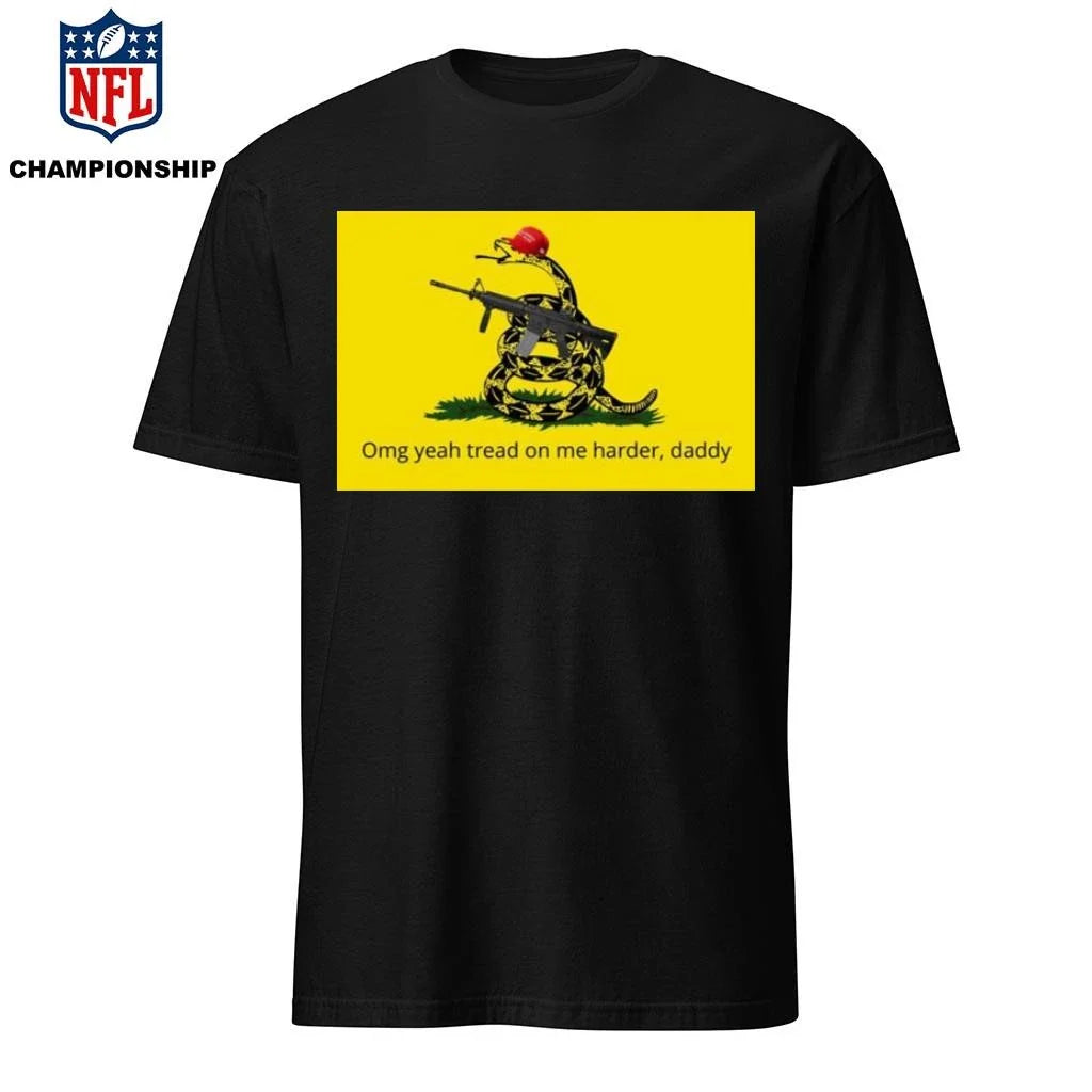 Omg Yeah Tread On Me Harder Daddy Maga 2026 Shirt