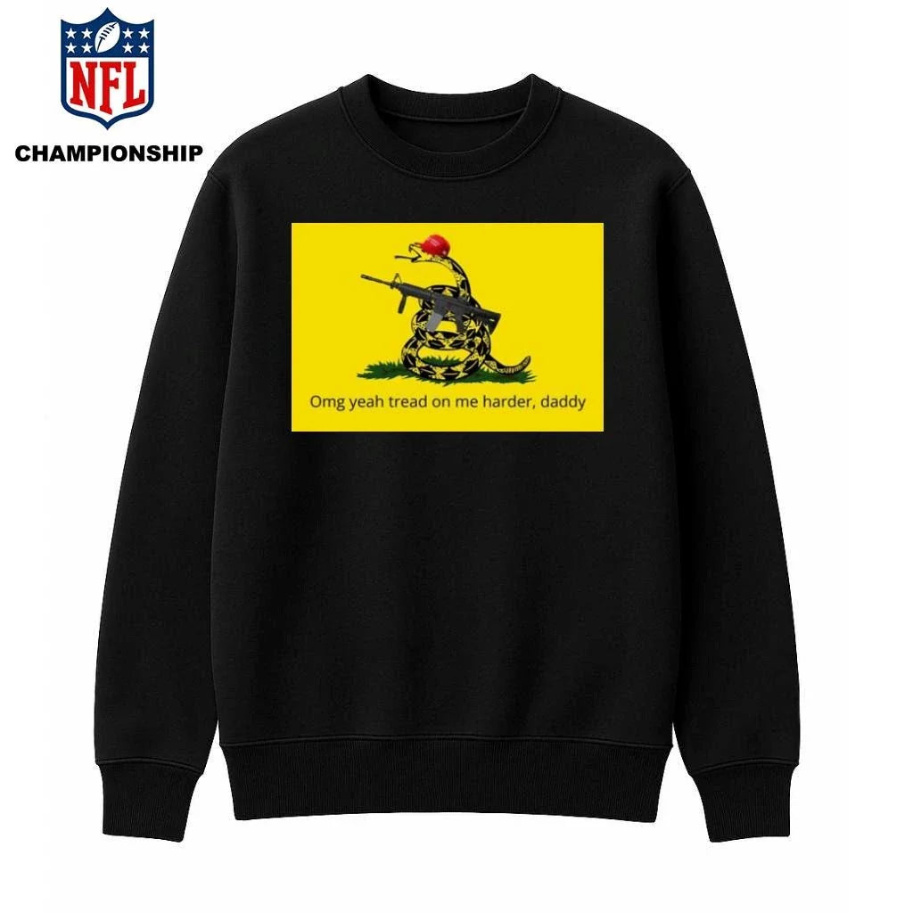 Omg Yeah Tread On Me Harder Daddy Maga 2026 Shirt