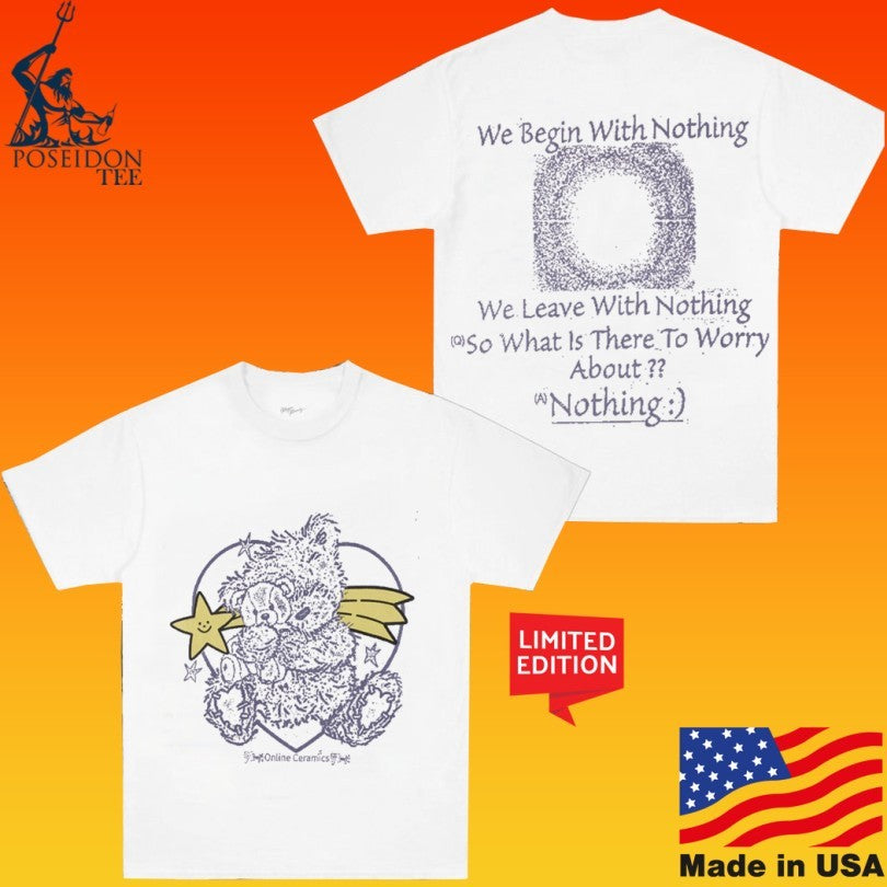 Online Ceramics Leave We Begin With Nothing So What Is There To Worry About Nothing T-shirt