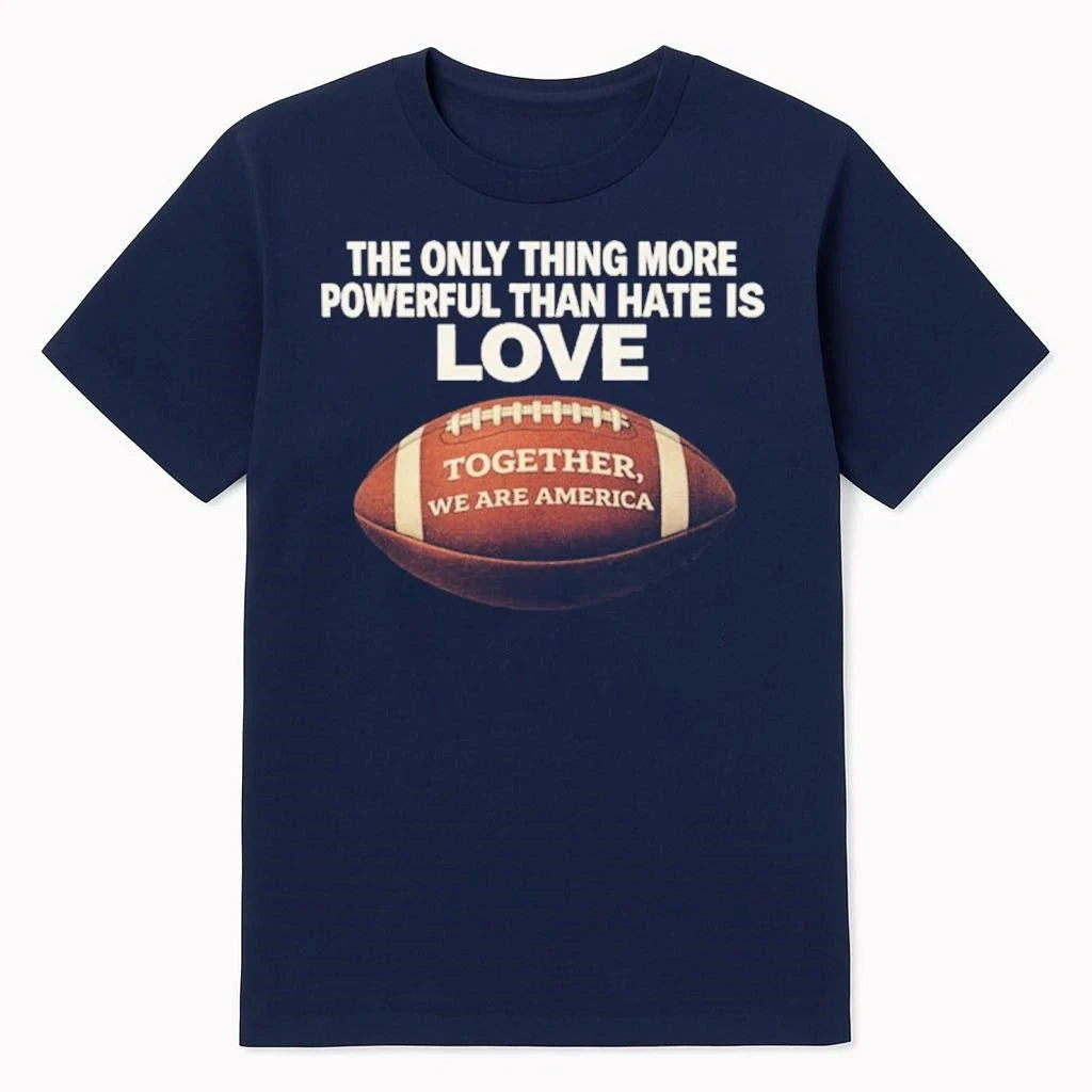 Only Thing More Powerful Than Hate Is Love We Are America Comfort Colors 1717 Shirt