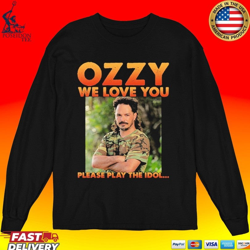 Ozzy We Love You Please Play The Idol T-shirt