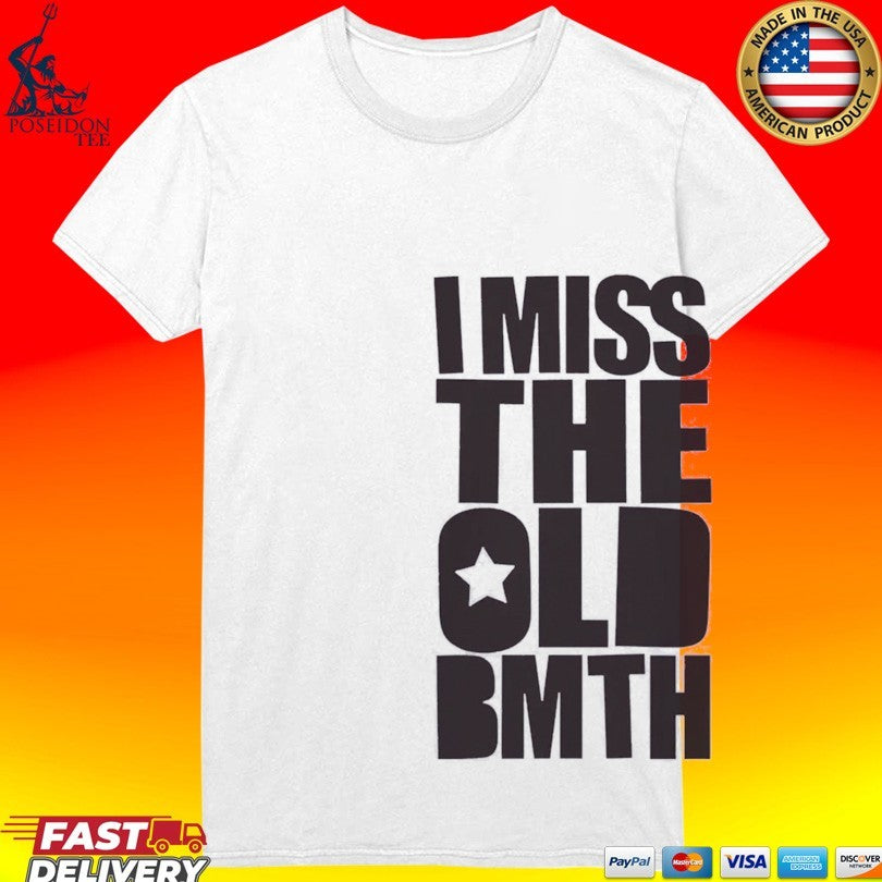 I Miss The Old Bmth T-shirt