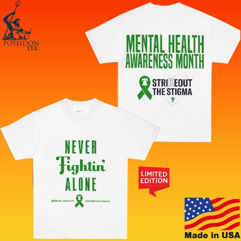 Phillies Never Fightin’ Alone Mental Health Awareness Month Strikeout The Stigma T-shirt