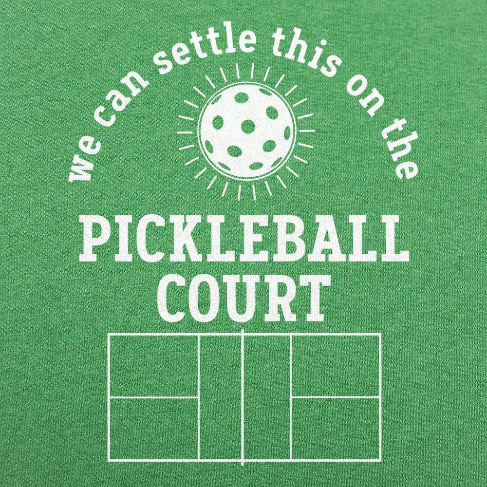 We Can Settle This on the Pickleball Court
