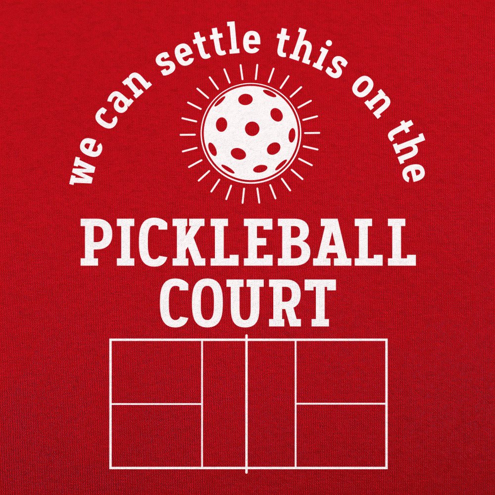 We Can Settle This on the Pickleball Court