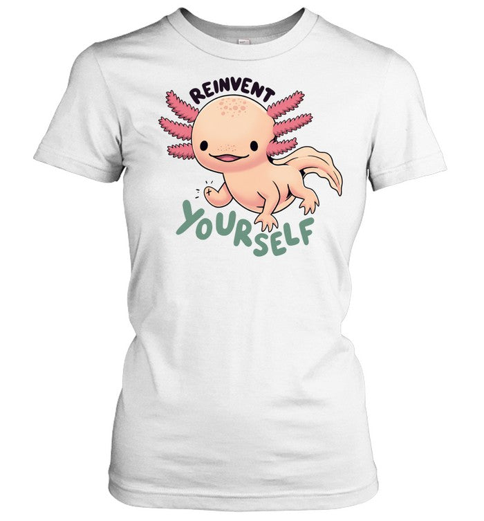 Axolotl Reinvent yourself cute Animal Shirt