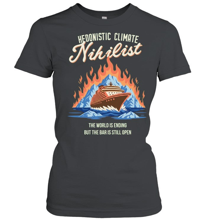 Hedonistic Climate Nihilist The World Is Ending but the Bar Is Still Open Shirt