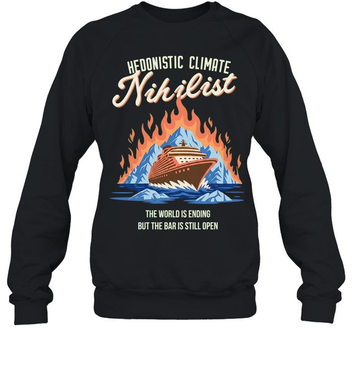 Hedonistic Climate Nihilist The World Is Ending but the Bar Is Still Open Shirt