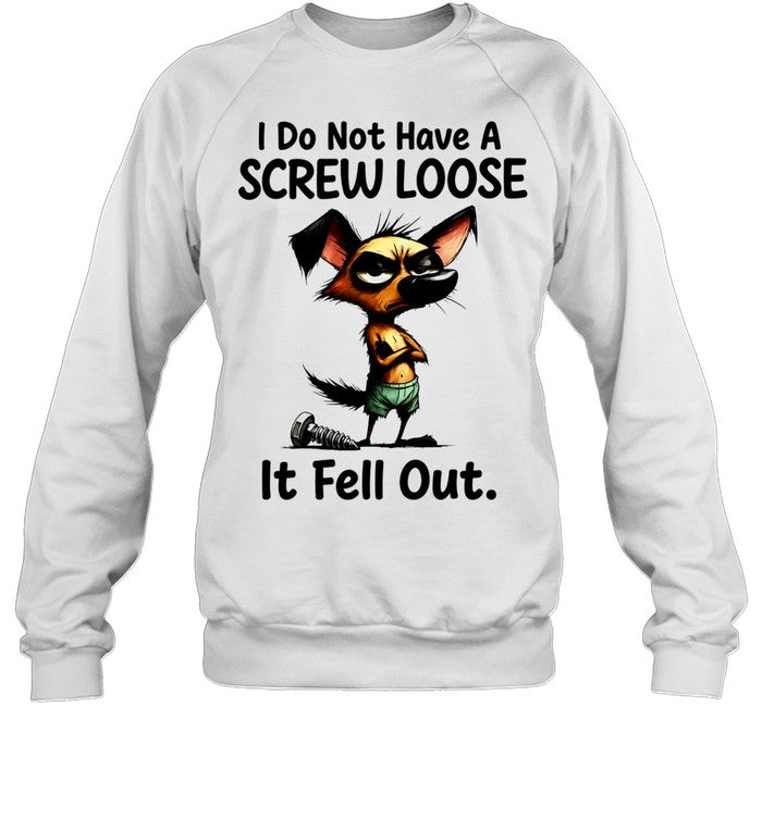 I do not have a screw loose it fell out dog Shirt