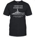 I intend to go in harm’s way Shirt