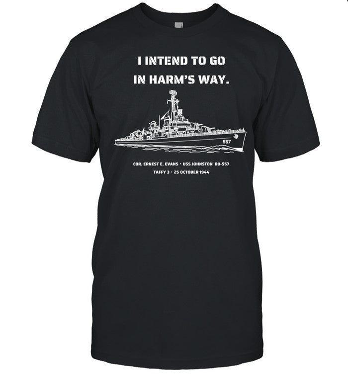 I intend to go in harm’s way Shirt