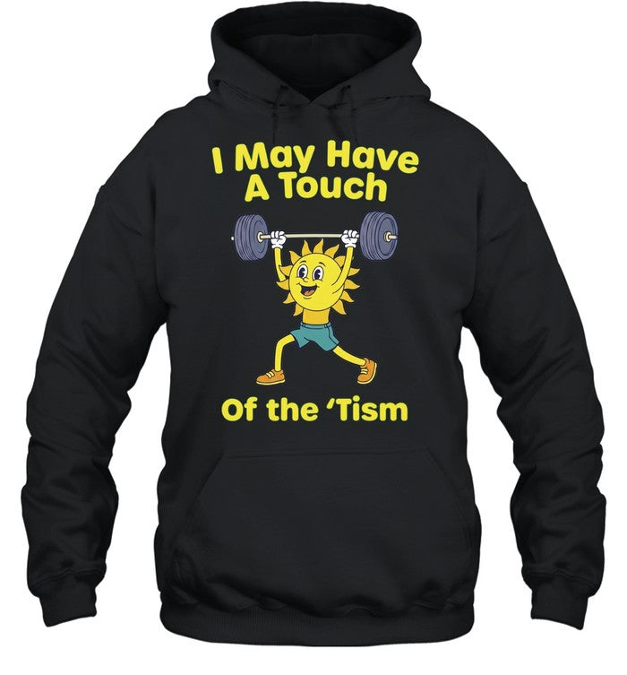 I May Have a Touch of the ‘Tism neurodivergent Shirt
