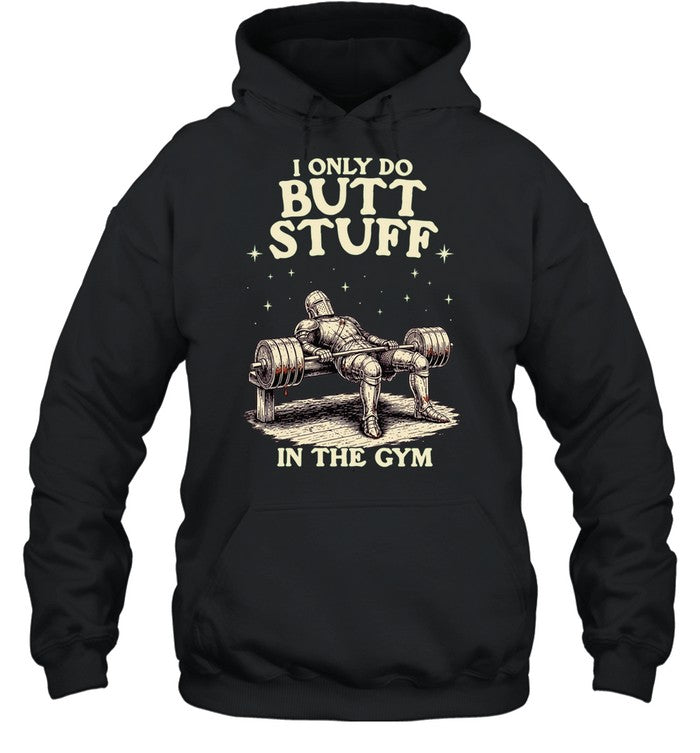 I Only Do Butt Stuff in the Gym weightlifting Shirt