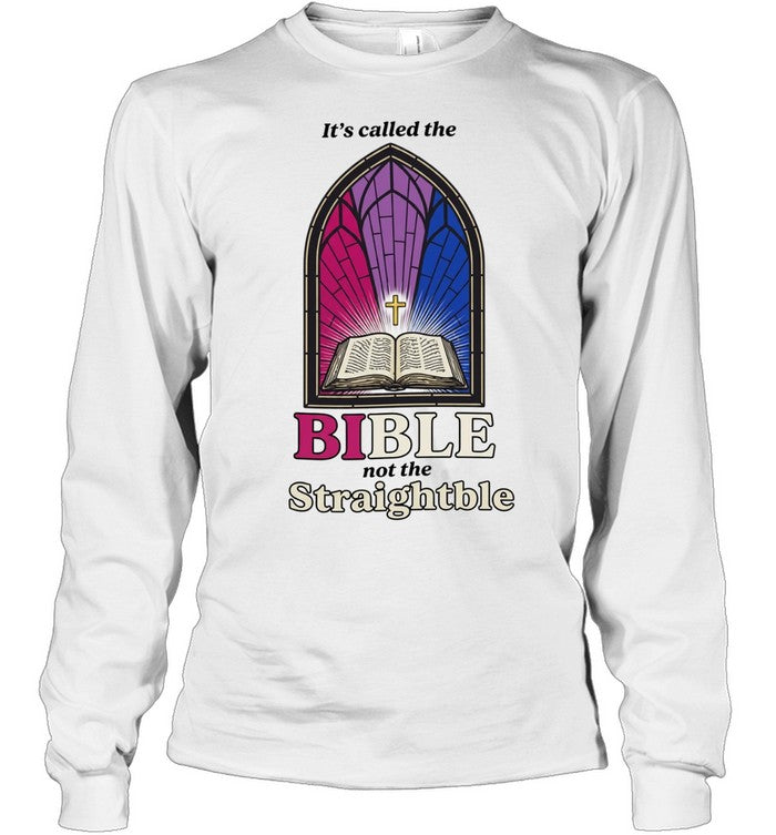 It’s called the Bible not the straightble Shirt