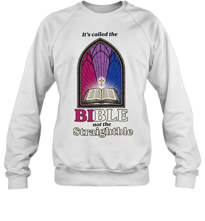 It’s called the Bible not the straightble Shirt