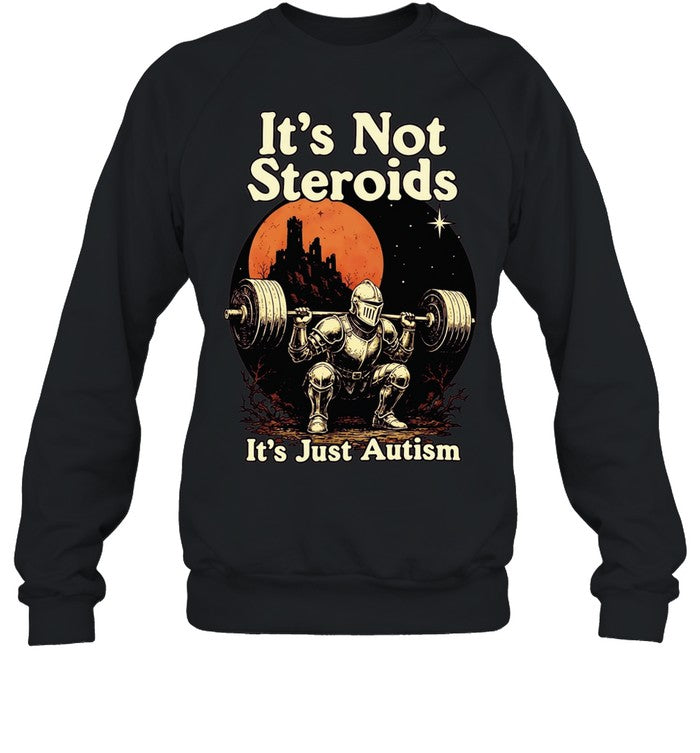It’s Not Steroids It’s Just Autism knight Shirt
