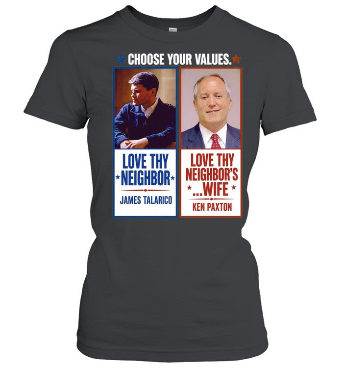 James Talarico Ken Paxton Choose Your Values Love Thy Neighbor Love Thy Neighbors Shirt