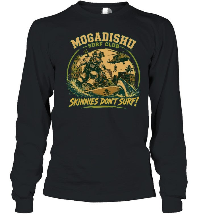 Mogadishu Surf Club Skinnies dont surf Special Forces Delta Force US Army Shirt