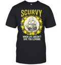 Scurvy when life does not give you lemons sailing ship maritime adventure Shirt