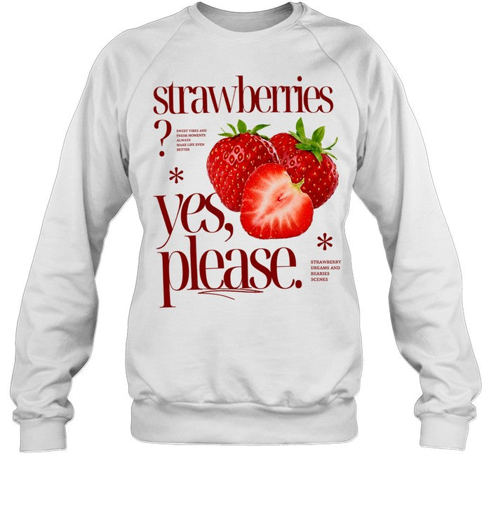 Strawberries Yes Please Sweet Vibes and Fresh Moments Shirt