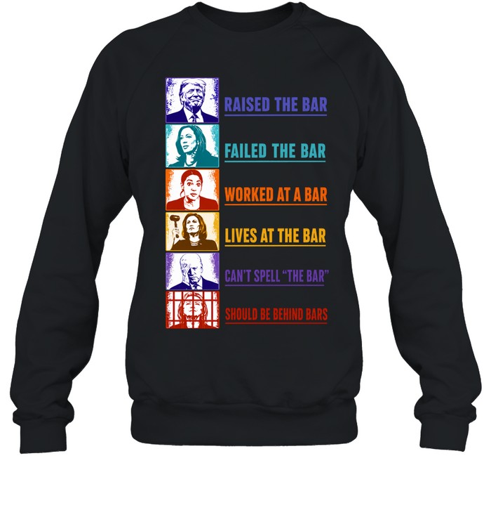 Trump Harris Ocasio Cortez Biden Clinton Raised the Bar Failed the Bar Shirt