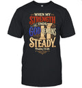 When My Strength Ends the God Remains Steady Psalm 73 26 Shirt