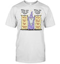 Wizard What you think she wants What she actually wants Dragon Battle Axe Shirt