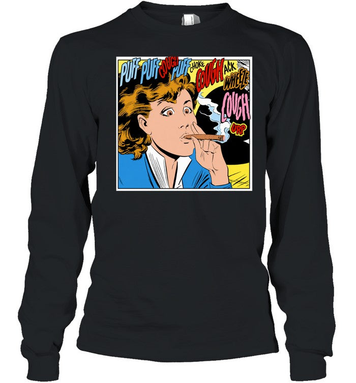 Woman puff puff cough choke cough ack wheeze cough urp cigar Shirt
