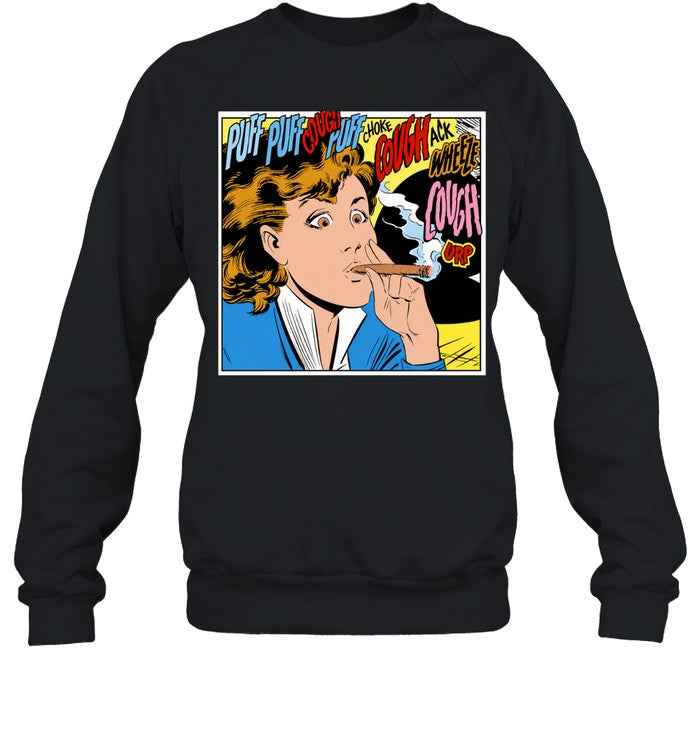 Woman puff puff cough choke cough ack wheeze cough urp cigar Shirt