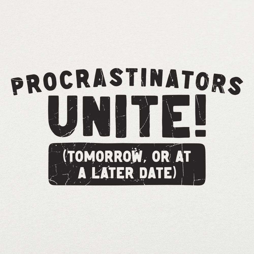 Procrastinators Unite Tomorrow or at a Later Date