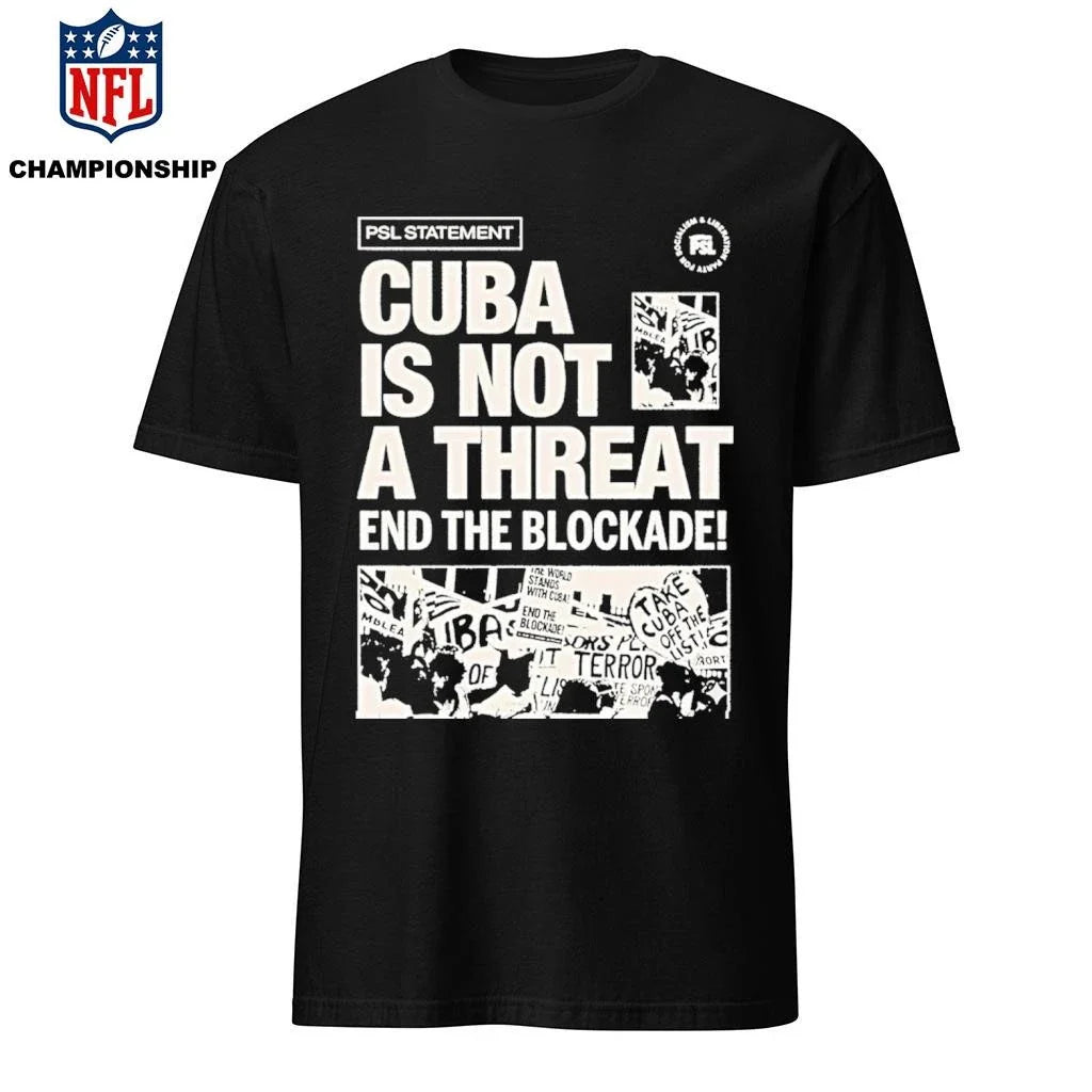 Psl Statement Cuba Is Not A Threat End The Blockade 2026 Shirt