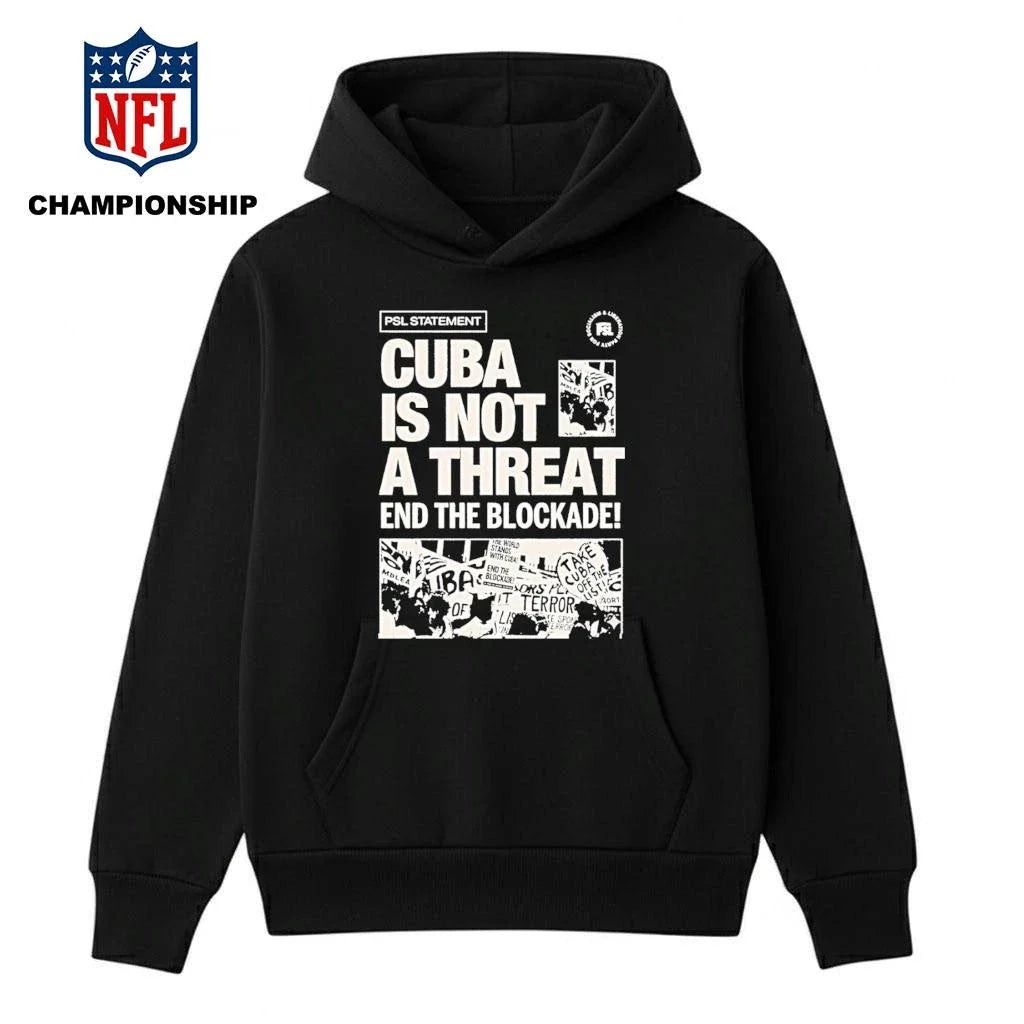 Psl Statement Cuba Is Not A Threat End The Blockade 2026 Shirt