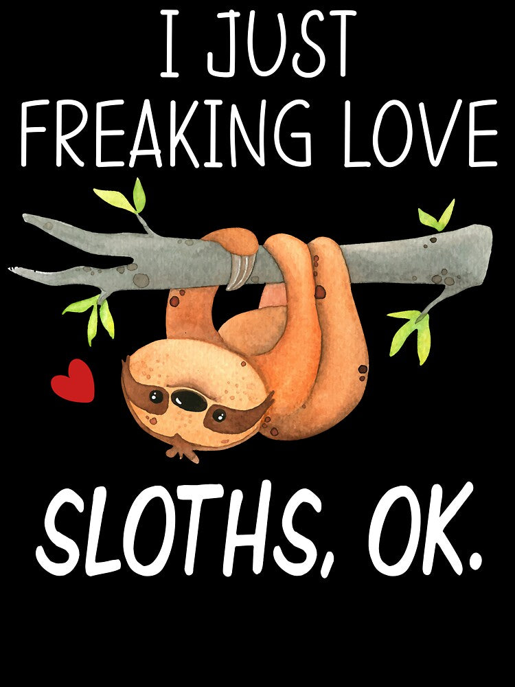 I Just Freaking Love Sloth Shirt by SunsetGloww