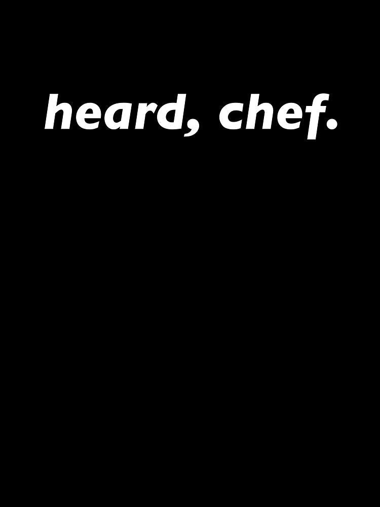 Heard, Chef by ElleHodge
